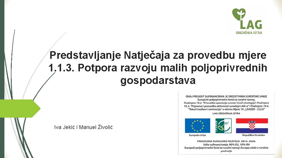 Predstavljanje Natječaja za provedbu mjere 1. 1. 3. Potpora razvoju malih poljoprivrednih gospodarstava Iva