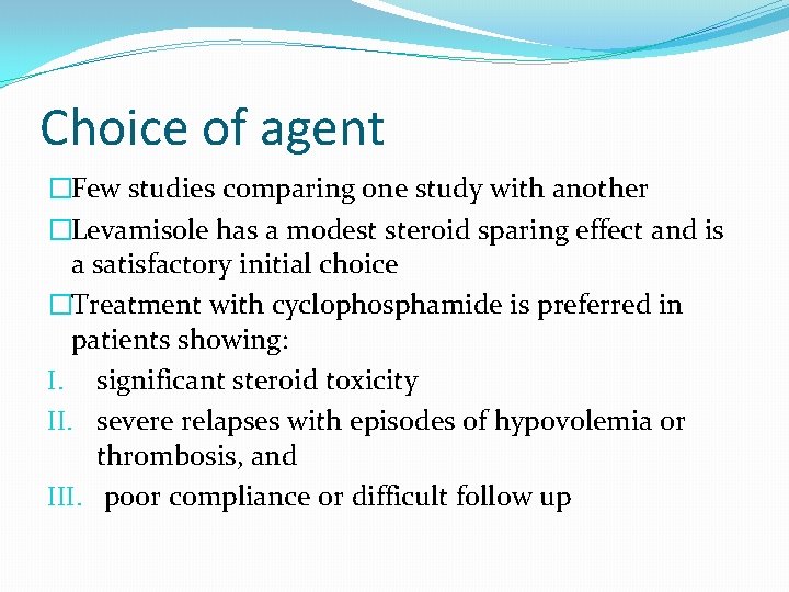 Choice of agent �Few studies comparing one study with another �Levamisole has a modest