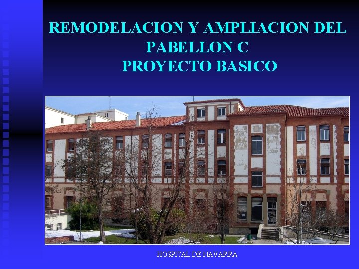 REMODELACION Y AMPLIACION DEL PABELLON C PROYECTO BASICO HOSPITAL DE NAVARRA 