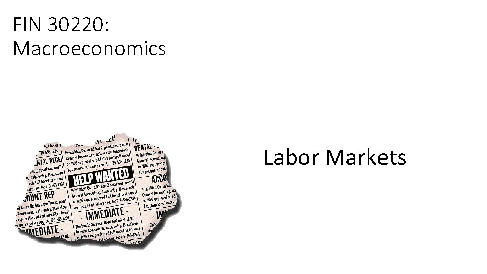 FIN 30220: Macroeconomics Labor Markets 