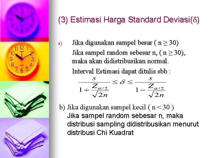 (3) Estimasi Harga Standard Deviasi( ) a) Jika digunakan sampel besar ( n ≥