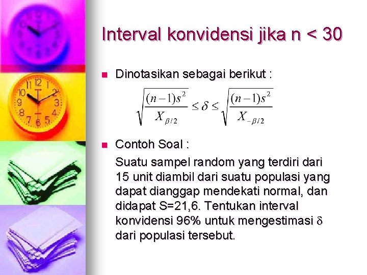 Interval konvidensi jika n < 30 n Dinotasikan sebagai berikut : n Contoh Soal