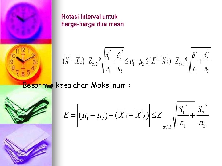 Notasi Interval untuk harga-harga dua mean Besarnya kesalahan Maksimum : 