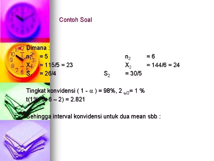 Contoh Soal n Dimana : n 1 = 5 X 1 = 115/5 =