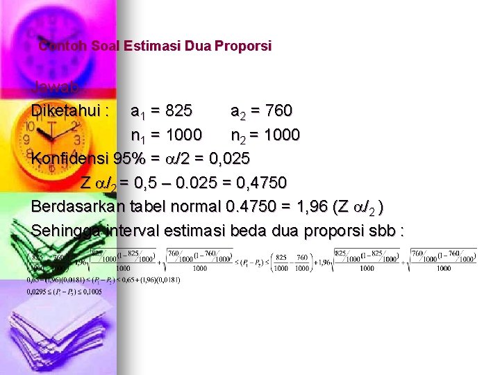 Contoh Soal Estimasi Dua Proporsi Jawab : Diketahui : a 1 = 825 a