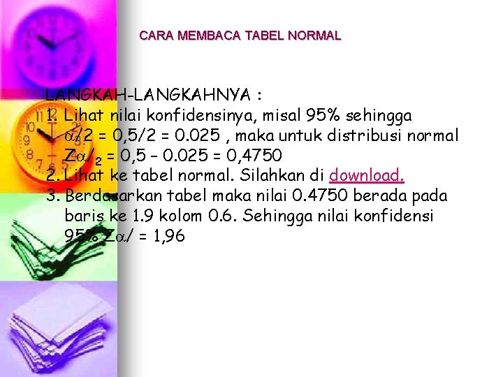 CARA MEMBACA TABEL NORMAL LANGKAH-LANGKAHNYA : 1. Lihat nilai konfidensinya, misal 95% sehingga /2