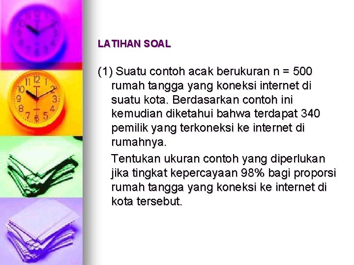 LATIHAN SOAL (1) Suatu contoh acak berukuran n = 500 rumah tangga yang koneksi