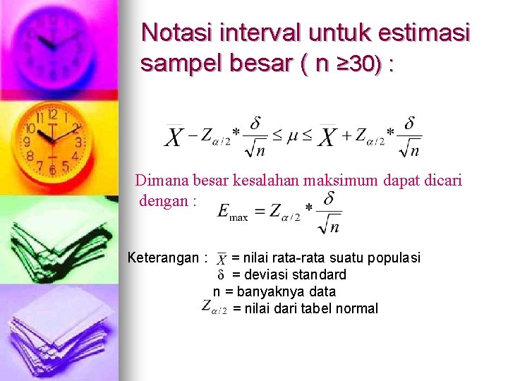 Notasi interval untuk estimasi sampel besar ( n ≥ 30) : Dimana besar kesalahan
