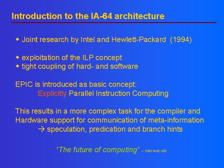Introduction to the IA-64 architecture Joint research by Intel and Hewlett-Packard (1994) exploitation of Introduction to the IA-64 architecture Joint research by Intel and Hewlett-Packard (1994) exploitation of