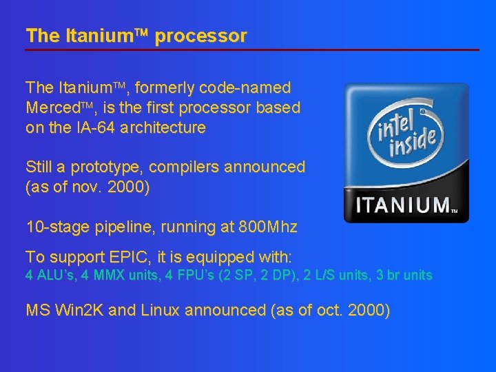 The Itanium processor The Itanium , formerly code-named Merced , is the first processor The Itanium processor The Itanium , formerly code-named Merced , is the first processor