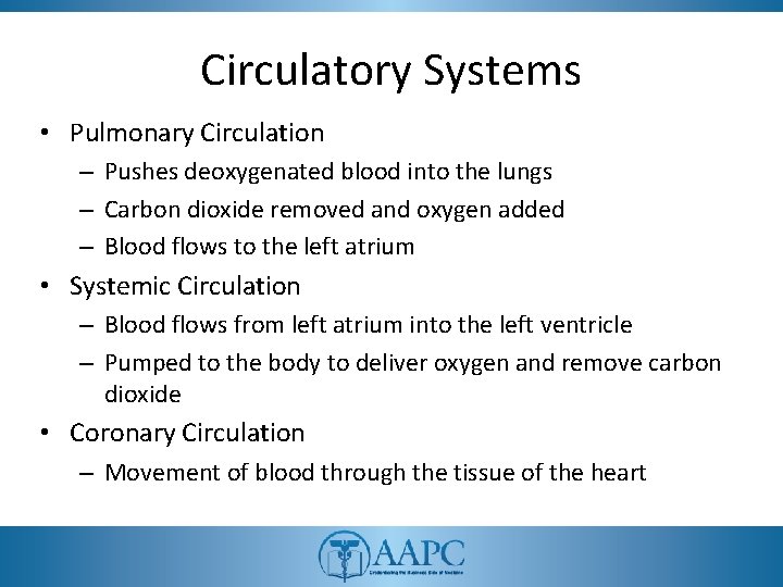 Circulatory Systems • Pulmonary Circulation – Pushes deoxygenated blood into the lungs – Carbon