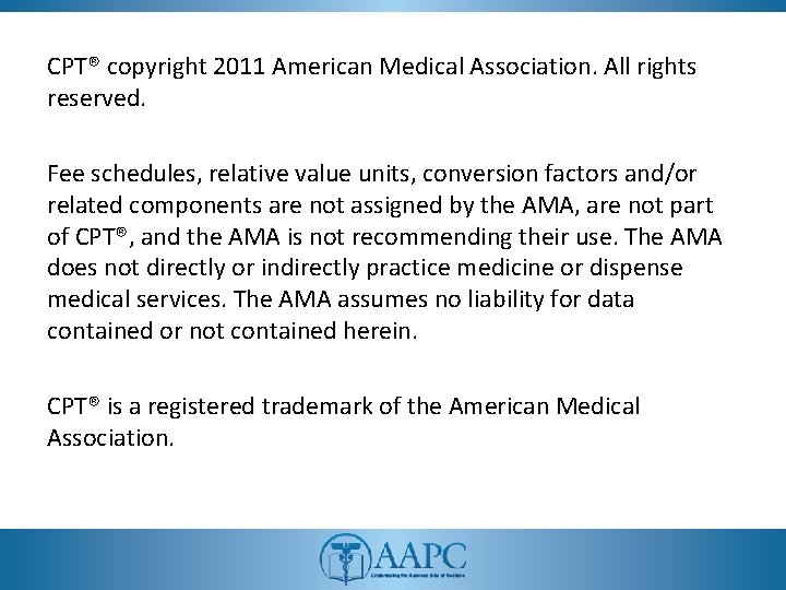 CPT® copyright 2011 American Medical Association. All rights reserved. Fee schedules, relative value units,