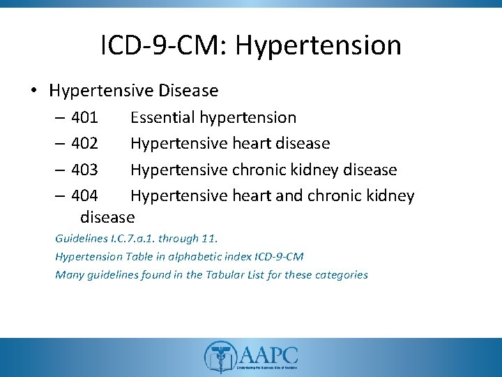 ICD-9 -CM: Hypertension • Hypertensive Disease – 401 Essential hypertension – 402 Hypertensive heart