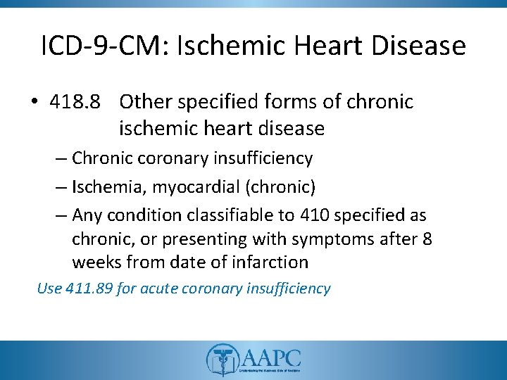 ICD-9 -CM: Ischemic Heart Disease • 418. 8 Other specified forms of chronic ischemic