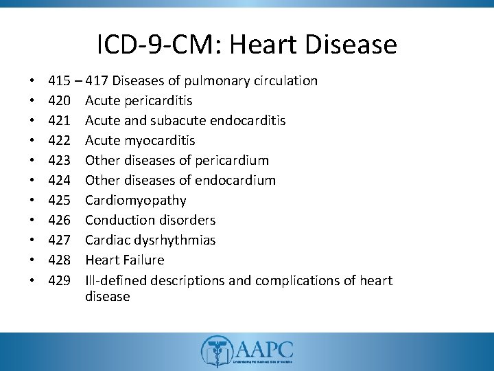 ICD-9 -CM: Heart Disease • • • 415 – 417 Diseases of pulmonary circulation