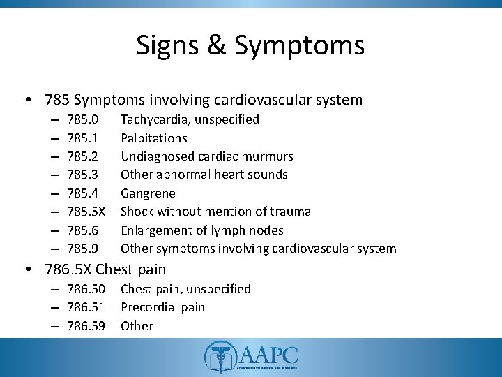 Signs & Symptoms • 785 Symptoms involving cardiovascular system – – – – 785.