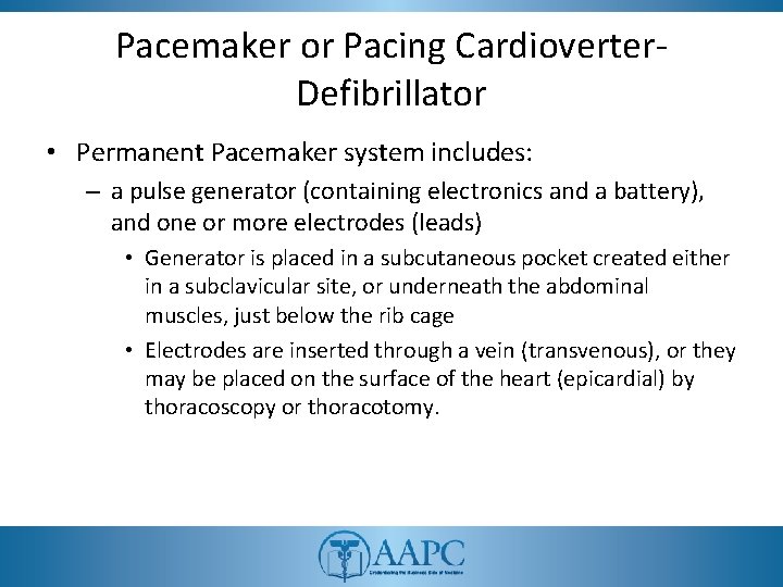 Pacemaker or Pacing Cardioverter. Defibrillator • Permanent Pacemaker system includes: – a pulse generator