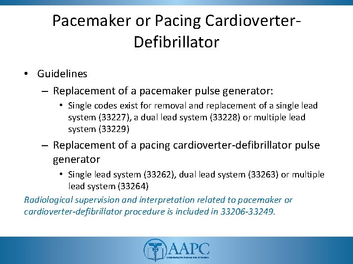 Pacemaker or Pacing Cardioverter. Defibrillator • Guidelines – Replacement of a pacemaker pulse generator: