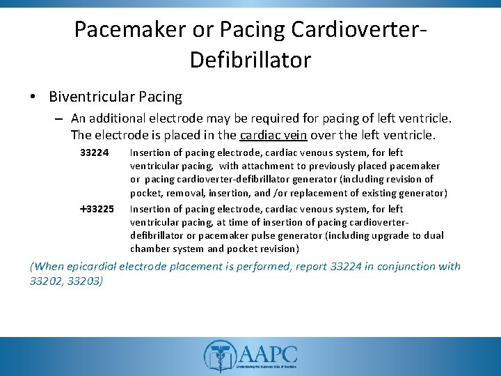 Pacemaker or Pacing Cardioverter. Defibrillator • Biventricular Pacing – An additional electrode may be