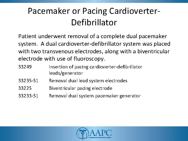 Pacemaker or Pacing Cardioverter. Defibrillator Patient underwent removal of a complete dual pacemaker system.