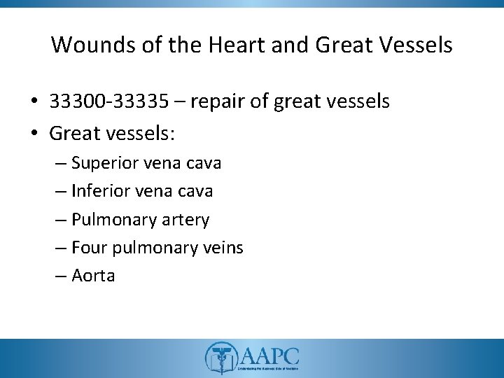Wounds of the Heart and Great Vessels • 33300 -33335 – repair of great