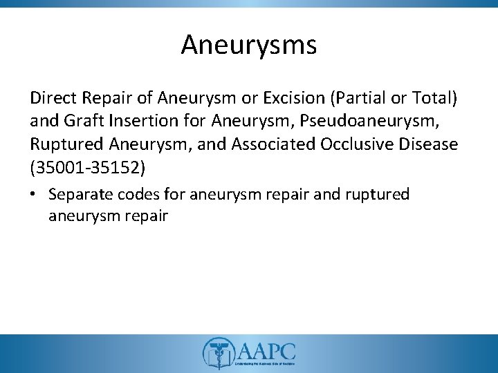 Aneurysms Direct Repair of Aneurysm or Excision (Partial or Total) and Graft Insertion for