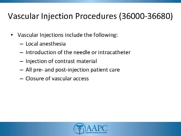 Vascular Injection Procedures (36000 -36680) • Vascular Injections include the following: – Local anesthesia