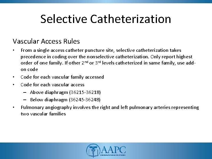 Selective Catheterization Vascular Access Rules • • From a single access catheter puncture site,