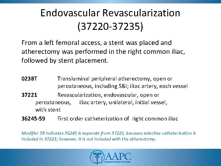 Endovascular Revascularization (37220 -37235) From a left femoral access, a stent was placed and