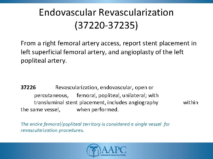 Endovascular Revascularization (37220 -37235) From a right femoral artery access, report stent placement in