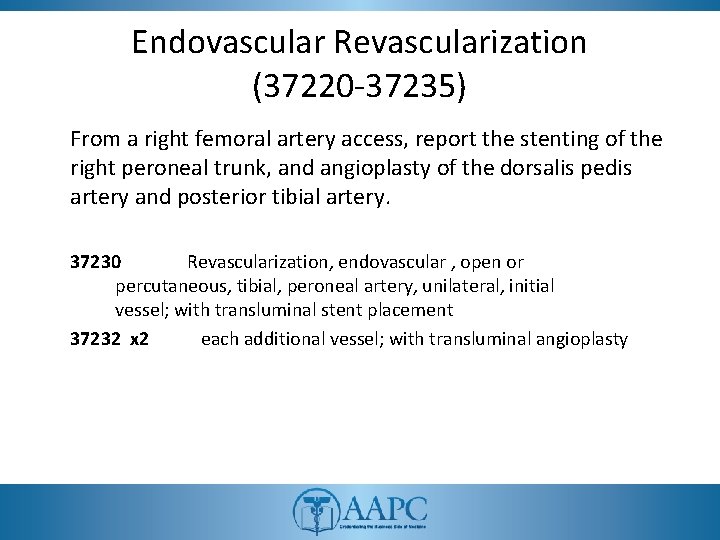 Endovascular Revascularization (37220 -37235) From a right femoral artery access, report the stenting of