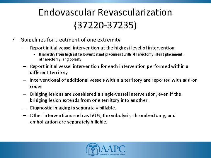 Endovascular Revascularization (37220 -37235) • Guidelines for treatment of one extremity – Report initial