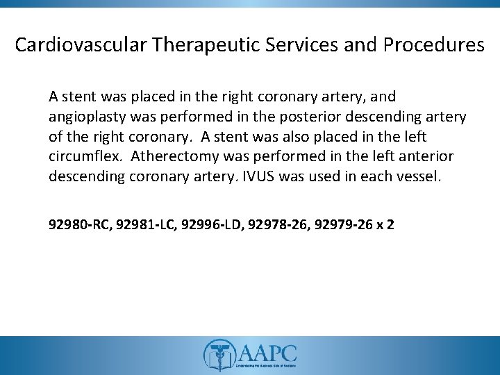 Cardiovascular Therapeutic Services and Procedures A stent was placed in the right coronary artery,