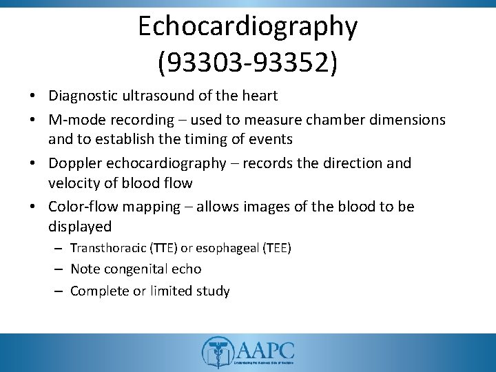 Echocardiography (93303 -93352) • Diagnostic ultrasound of the heart • M-mode recording – used