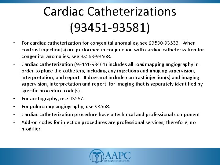 Cardiac Catheterizations (93451 -93581) • • • For cardiac catheterization for congenital anomalies, see