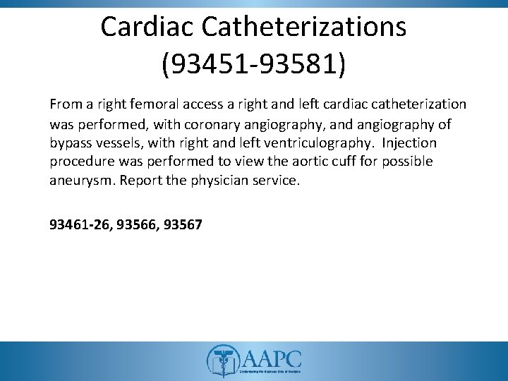 Cardiac Catheterizations (93451 -93581) From a right femoral access a right and left cardiac