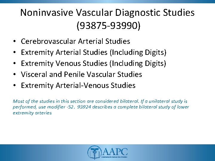 Noninvasive Vascular Diagnostic Studies (93875 -93990) • • • Cerebrovascular Arterial Studies Extremity Arterial
