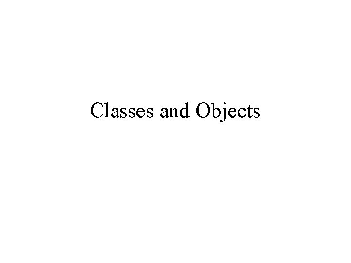 Classes and Objects 