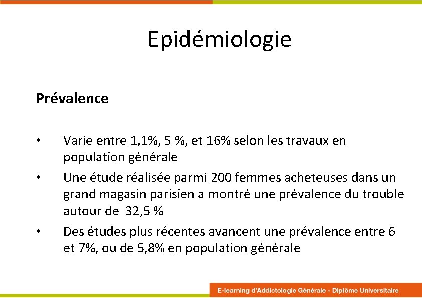 Epidémiologie Prévalence • • • Varie entre 1, 1%, 5 %, et 16% selon