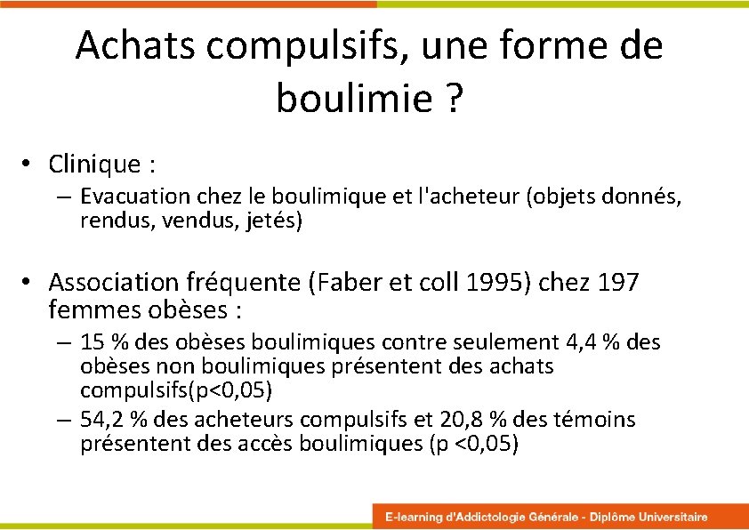 Achats compulsifs, une forme de boulimie ? • Clinique : – Evacuation chez le