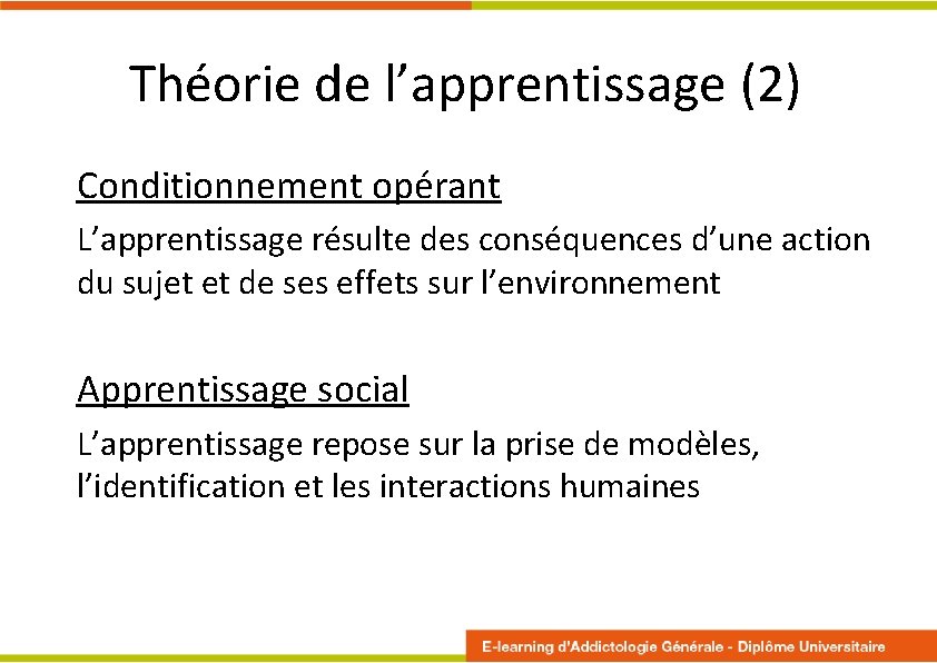 Théorie de l’apprentissage (2) Conditionnement opérant L’apprentissage résulte des conséquences d’une action du sujet