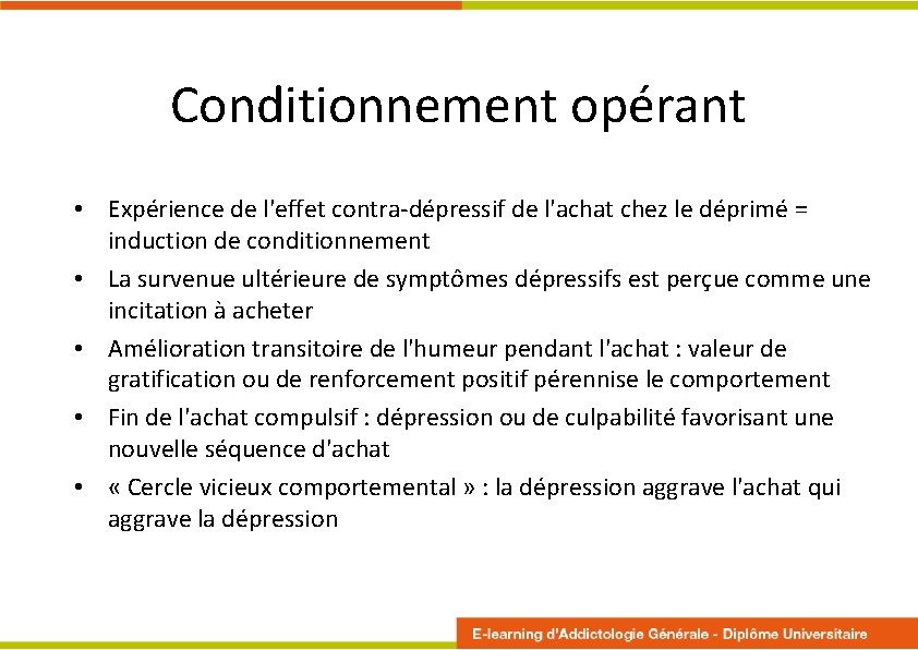 Conditionnement opérant • Expérience de l'effet contra-dépressif de l'achat chez le déprimé = induction Conditionnement opérant • Expérience de l'effet contra-dépressif de l'achat chez le déprimé = induction