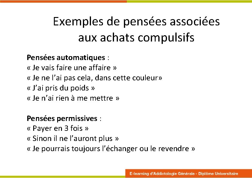 Exemples de pensées associées aux achats compulsifs Pensées automatiques : « Je vais faire