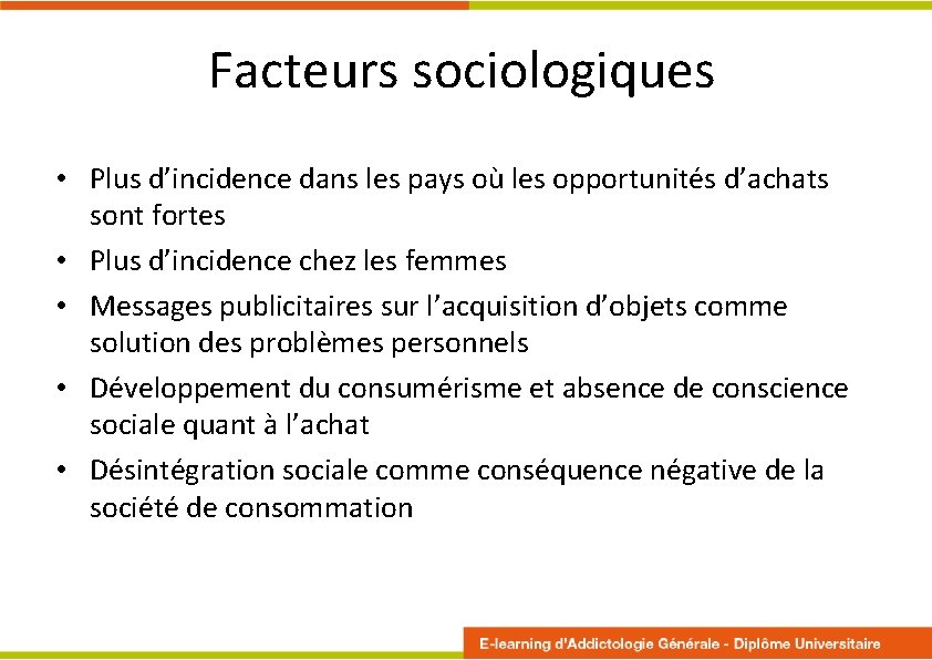 Facteurs sociologiques • Plus d’incidence dans les pays où les opportunités d’achats sont fortes