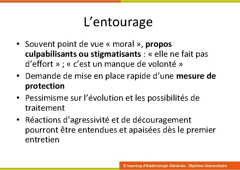 L’entourage • Souvent point de vue « moral » , propos culpabilisants ou stigmatisants