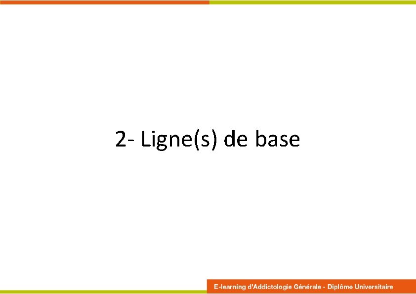 2 - Ligne(s) de base 