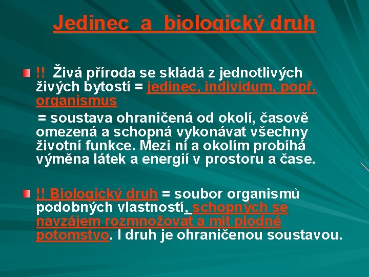 Jedinec a biologický druh !! Živá příroda se skládá z jednotlivých živých bytostí =