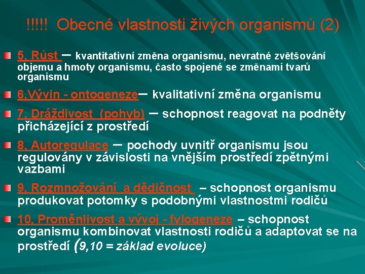 !!!!! Obecné vlastnosti živých organismů (2) 5, Růst – kvantitativní změna organismu, nevratné zvětšování