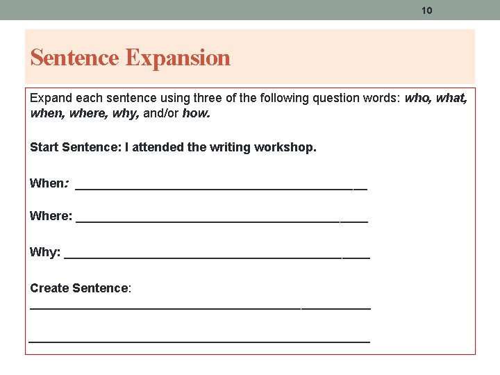 10 Sentence Expansion Expand each sentence using three of the following question words: who, 10 Sentence Expansion Expand each sentence using three of the following question words: who,