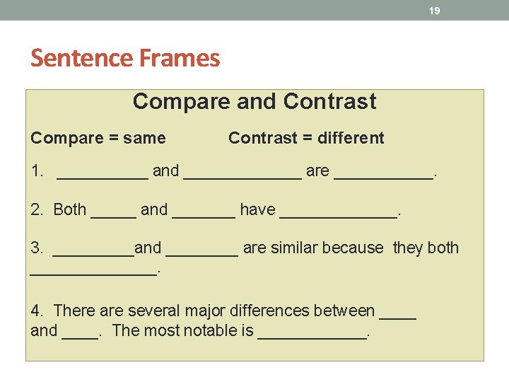 19 Sentence Frames Compare and Contrast Compare = same Contrast = different 1. _____ 19 Sentence Frames Compare and Contrast Compare = same Contrast = different 1. _____